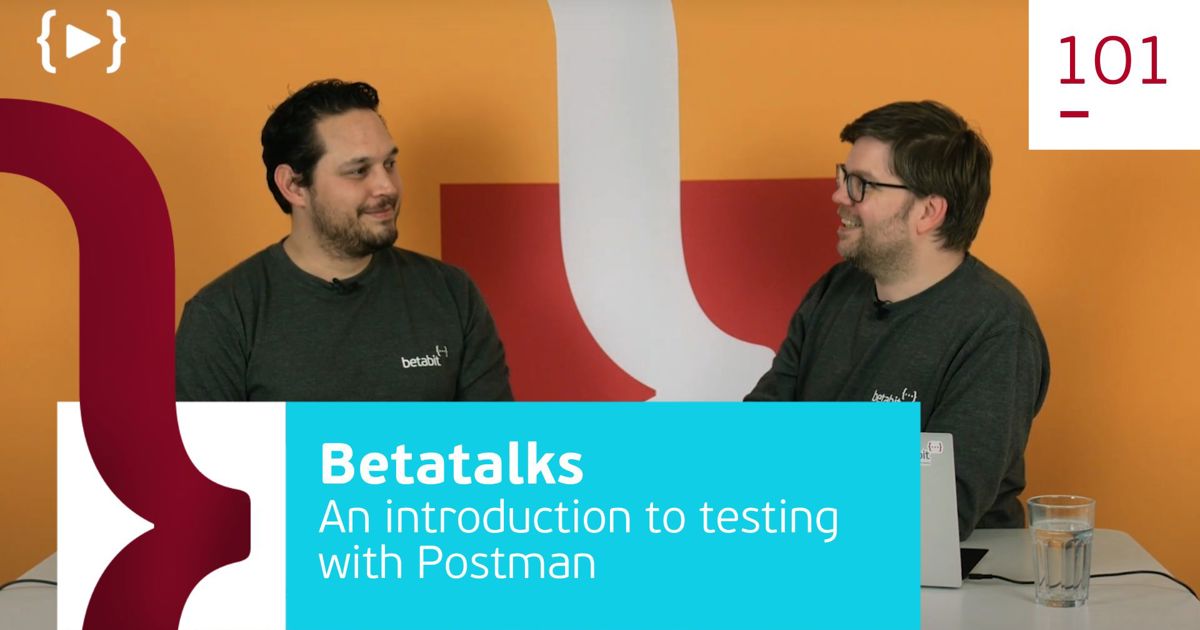 Testing with Postman: An introduction | Betabit.nl